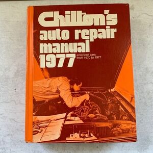 Chilton's Auto Repair Manual 1977 American Cars 1970-1977 Hardcover 0801964997